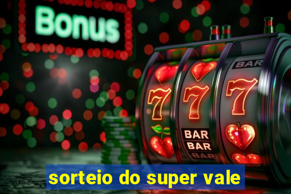 sorteio do super vale